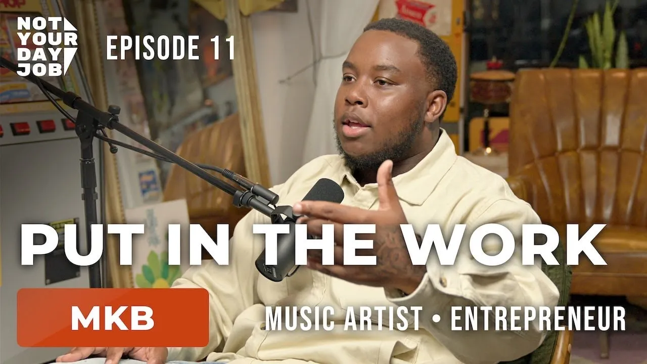 Episode 11 — Put In The Work with MKB