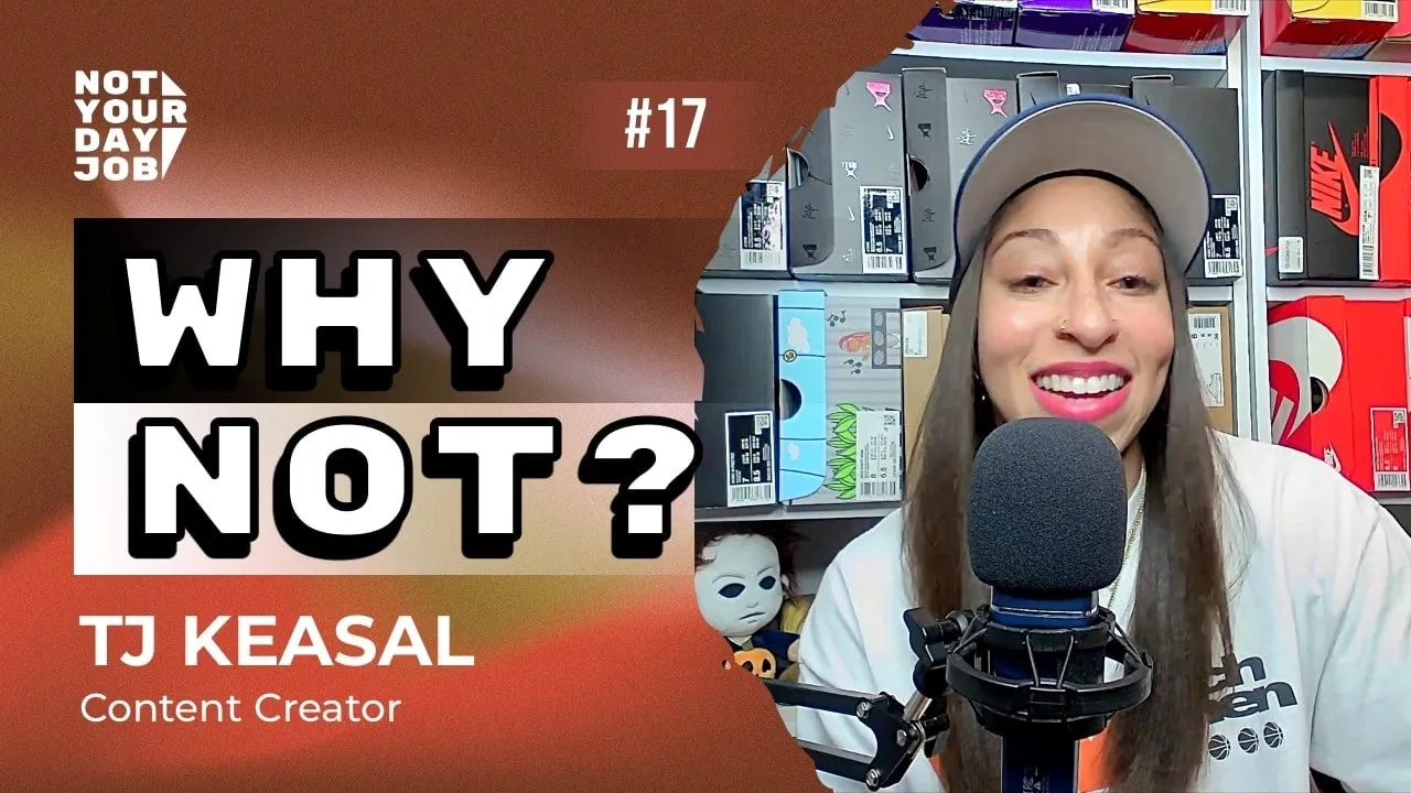 Episode 17 — Why Not? with TJ Keasal